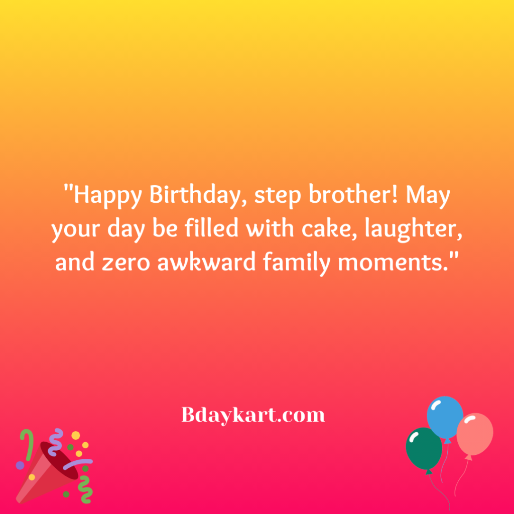 Funny Birthday Wishes for Step Brother
