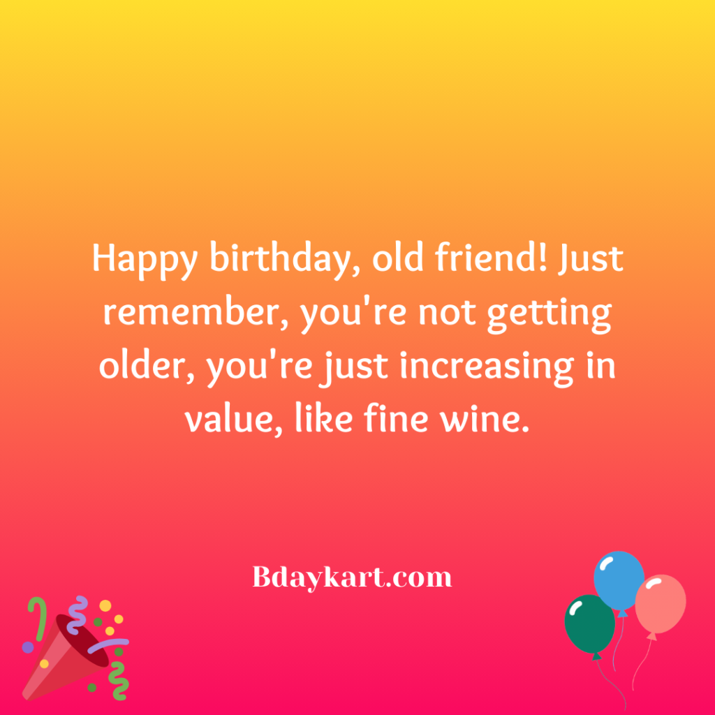 Funny Birthday Message for old friend