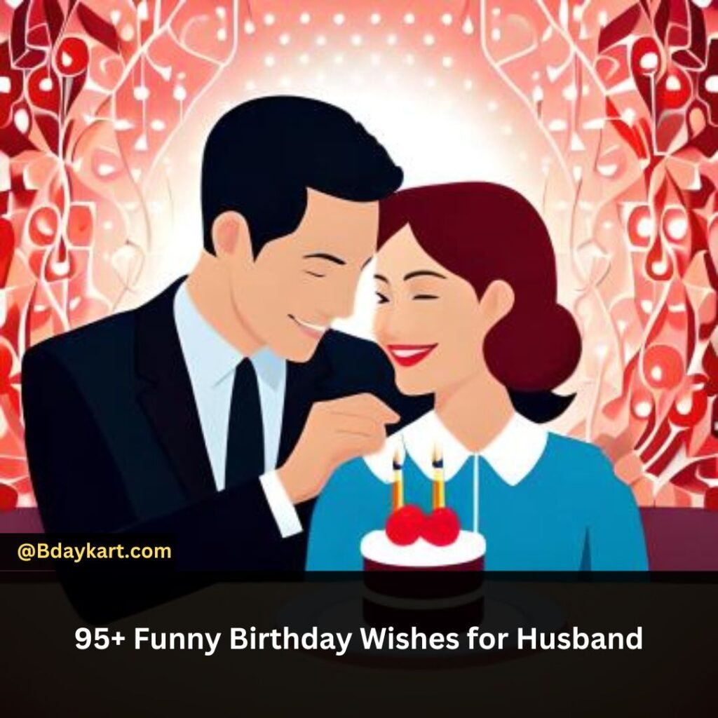 120+ Funny Birthday Wishes for Husband - Bdaykart.com