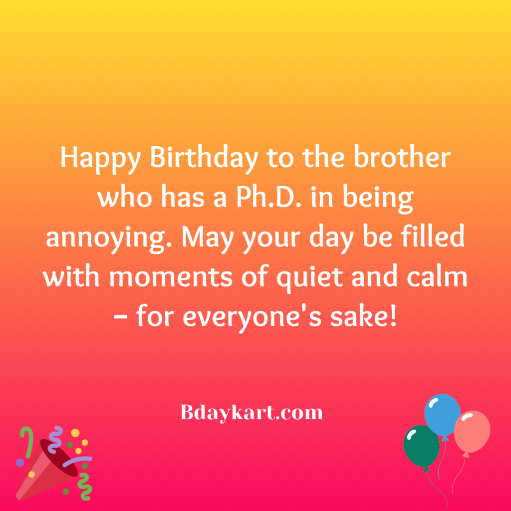 Birthday Wishes for Irritating Brother