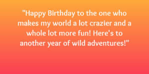 Funny Birthday Wishes for Crazy Friend