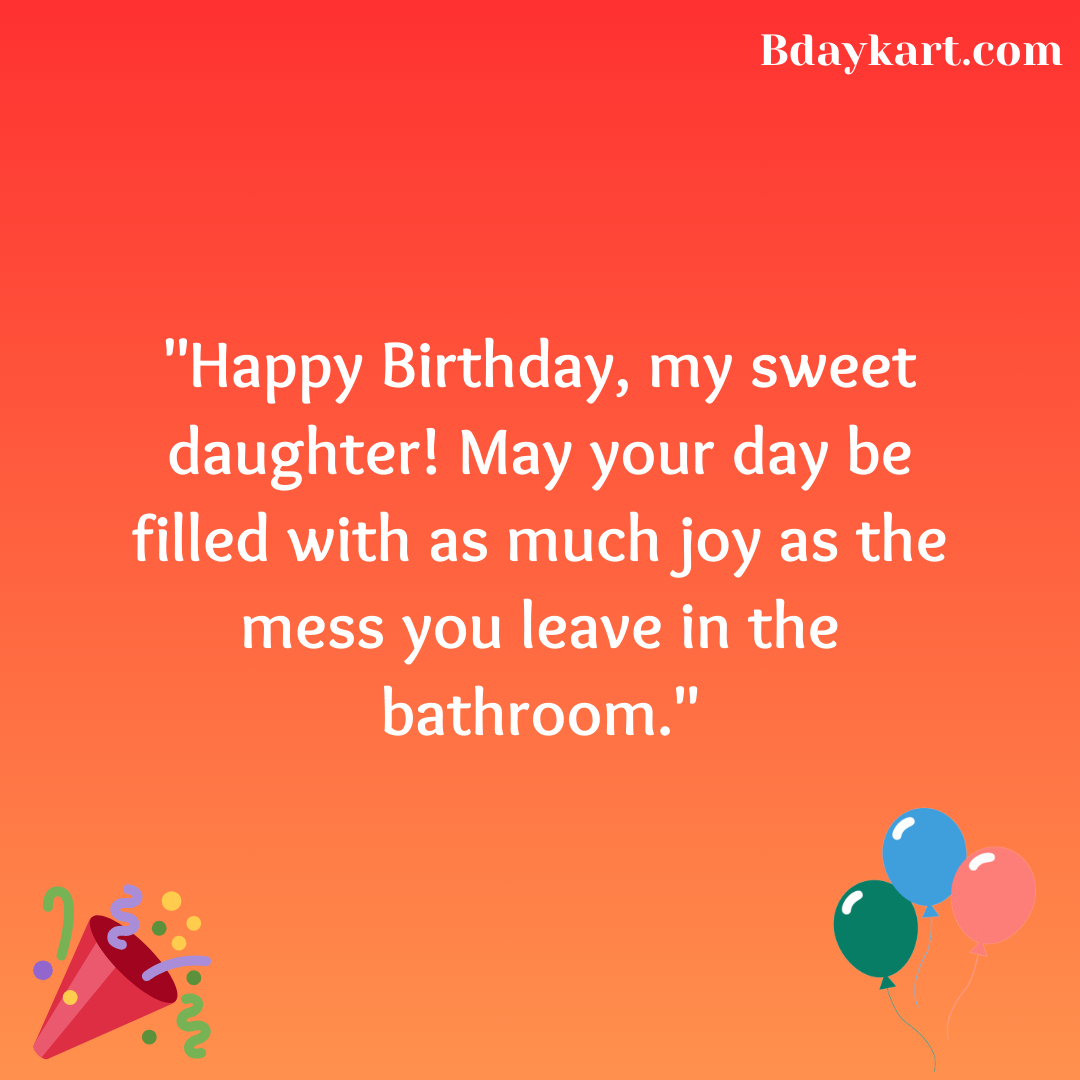 150 Funny Birthday Wishes For Daughter Bdaykart