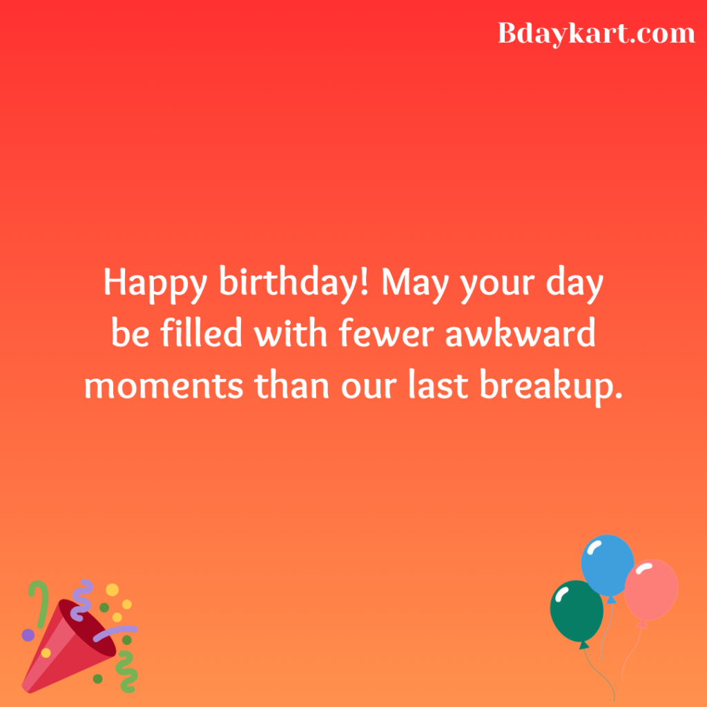 Funny Birthday Wishes for Ex-Girlfriend