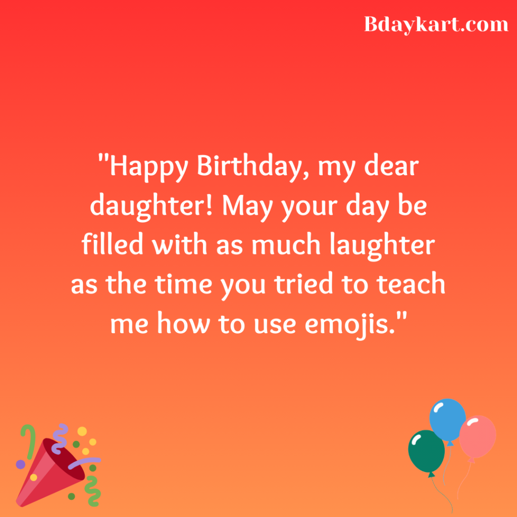 Funny birthday wishes for daughter from Dad